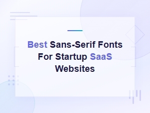 Best Free Sans-Serif Fonts for Startup Saas Websites in 2024