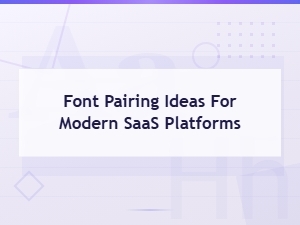 Best Free Font Pairing Ideas for Modern Saas Platforms and Startups