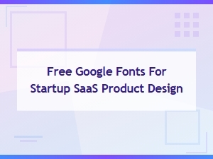 Best Free Google Fonts for Saas Product Design