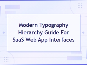 Modern Typography Hierarchy Guide for Saas Web App Interfaces